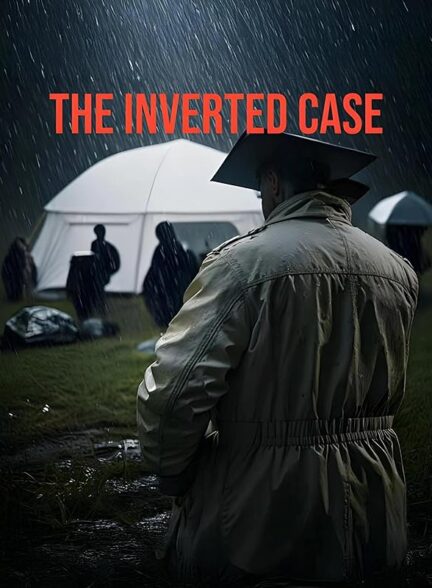 دانلود فیلم The Inverted Case 2025 پرونده وارونه