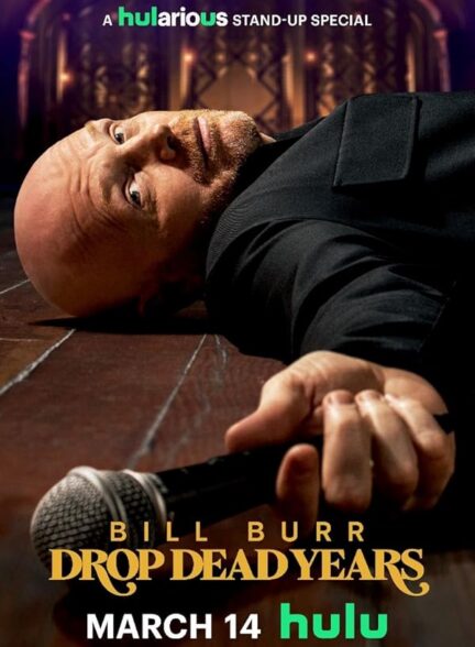 دانلود فیلم Bill Burr: Drop Dead Years بیل بر: سال های مرده را رها کنید
