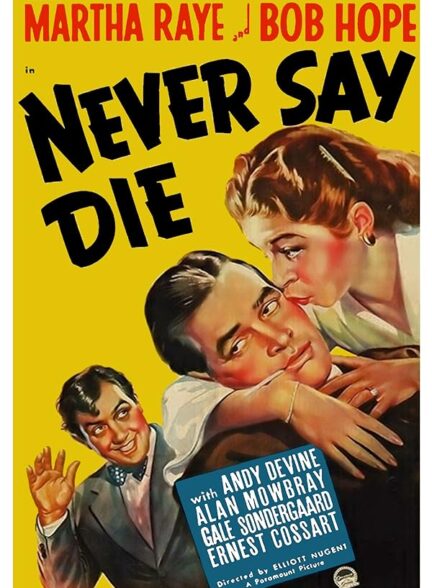 دانلود فیلم Never Say Die 1939 هرگز نگو بمیر