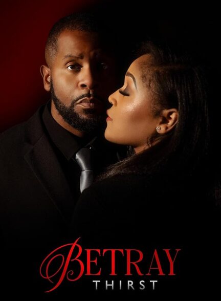 دانلود فیلم Betray: Thirst 2025 خیانت : تشنگی