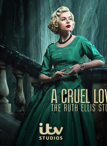 دانلود سریال A Cruel Love: The Ruth Ellis Story یک عشق ظالمانه: داستان روث الیس